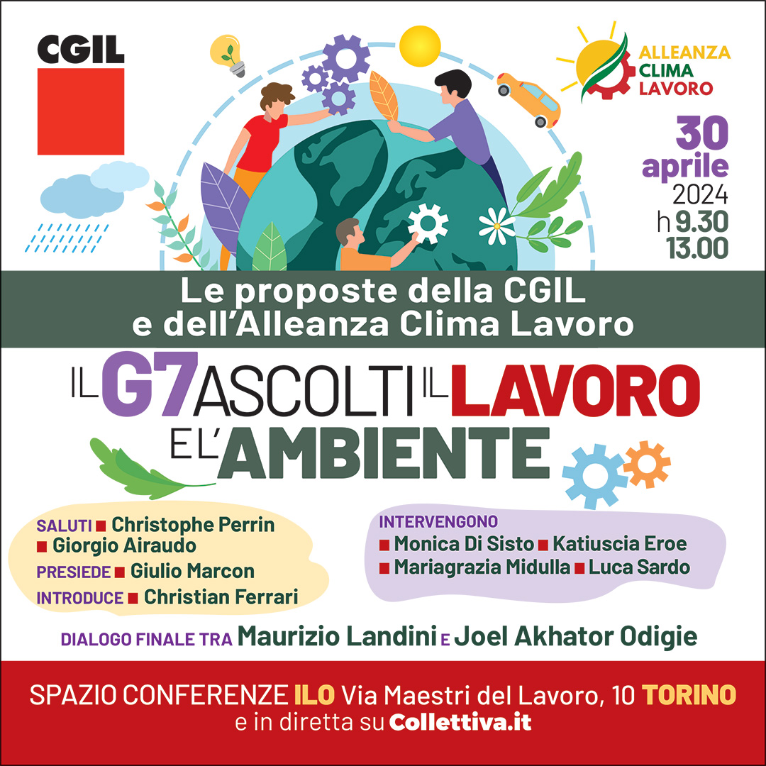 Il G7 ascolti il lavoro e l'ambiente: a Torino il 30 aprile la contro-iniziativa di CGIL e Alleanza Clima Lavoro